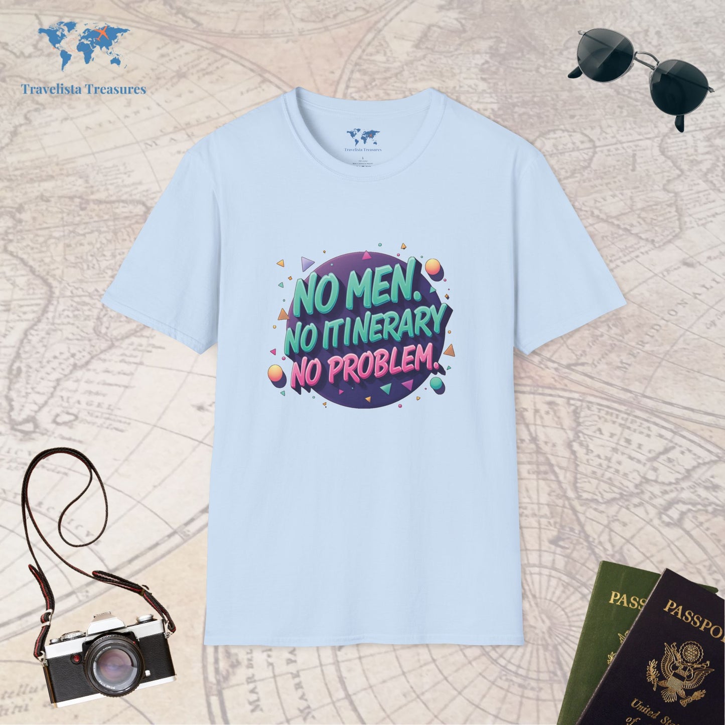 No Men, No Itinerary, No Problem T-Shirt