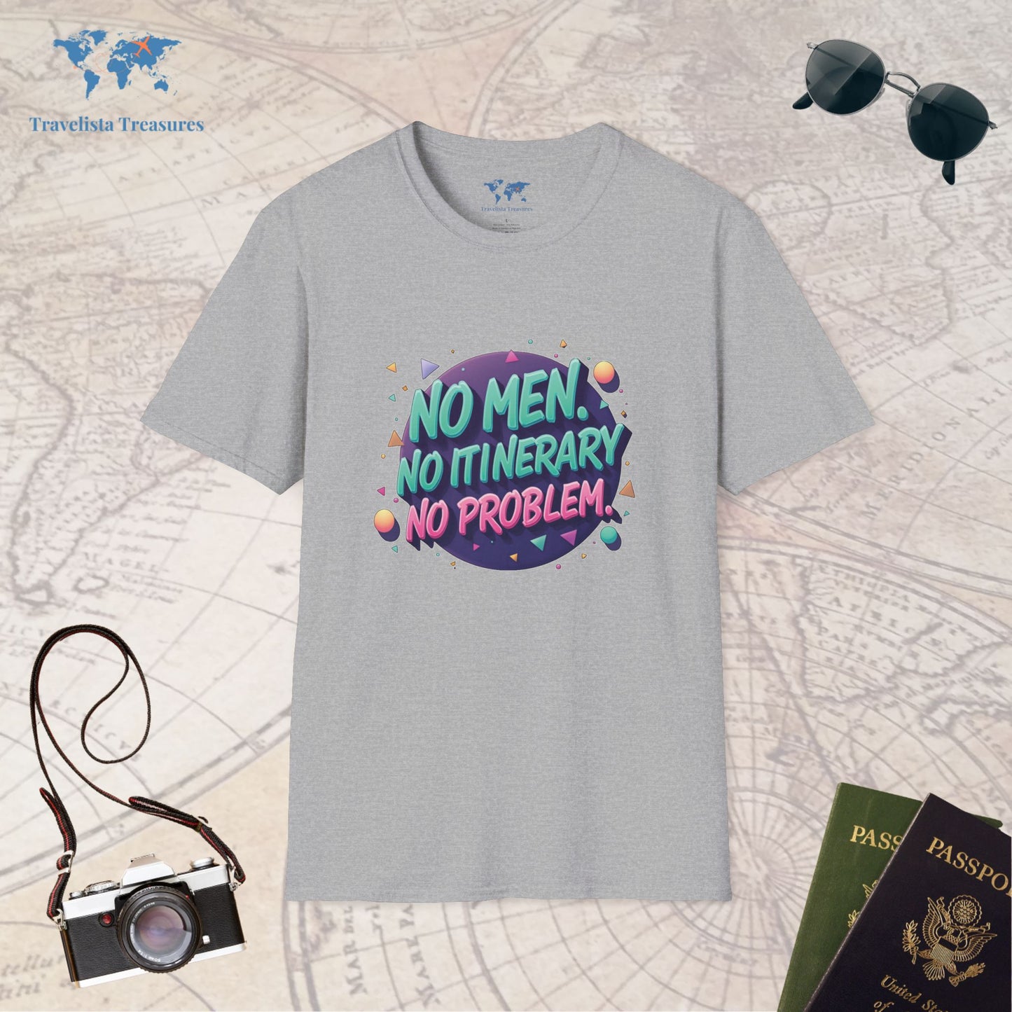 No Men, No Itinerary, No Problem T-Shirt