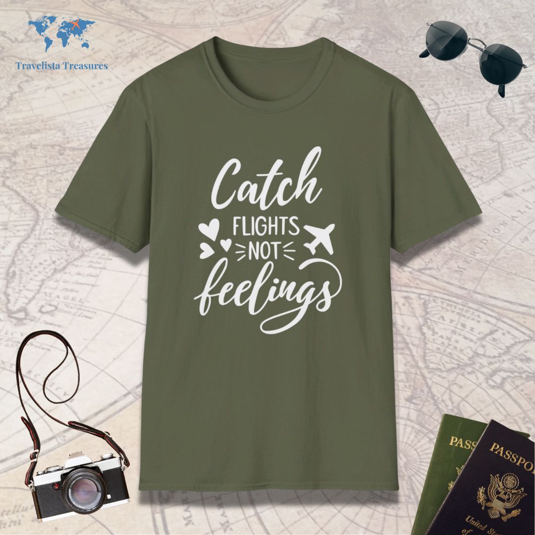 Catch Flights Not Feelings T-Shirt