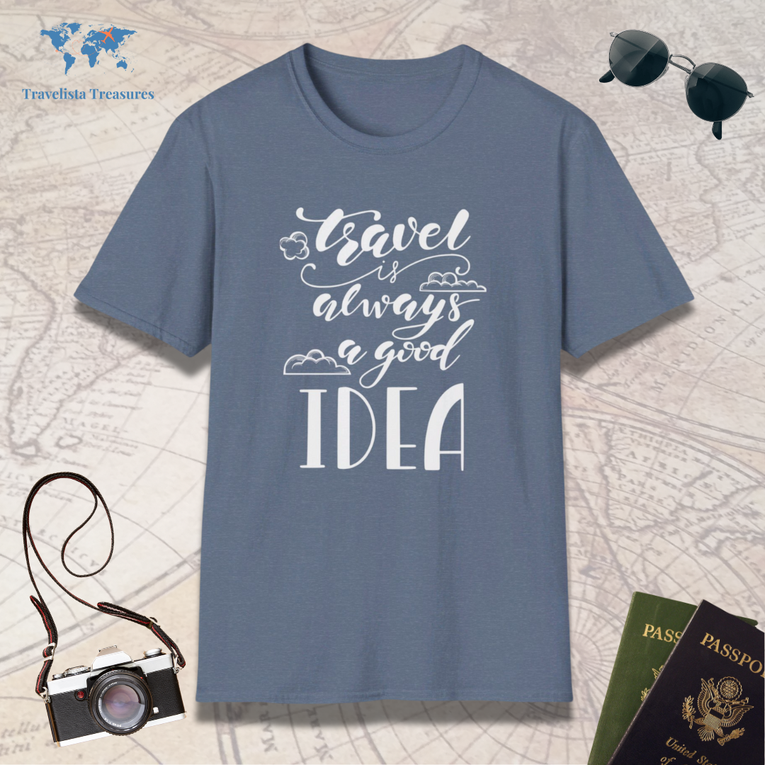 Travel Is Always A Good Idea T-Shirt