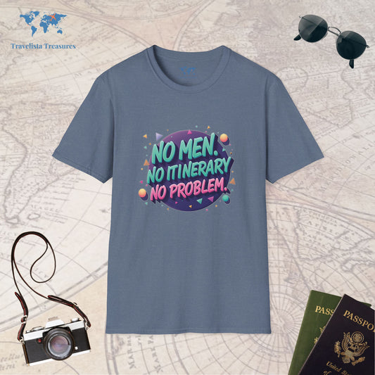 No Men, No Itinerary, No Problem T-Shirt