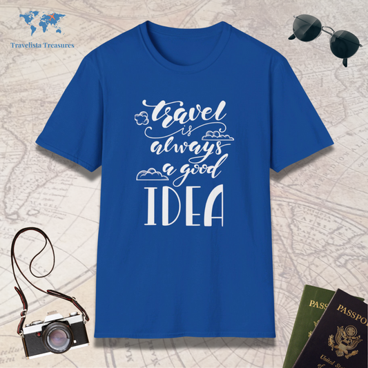 Travel Is Always A Good Idea T-Shirt