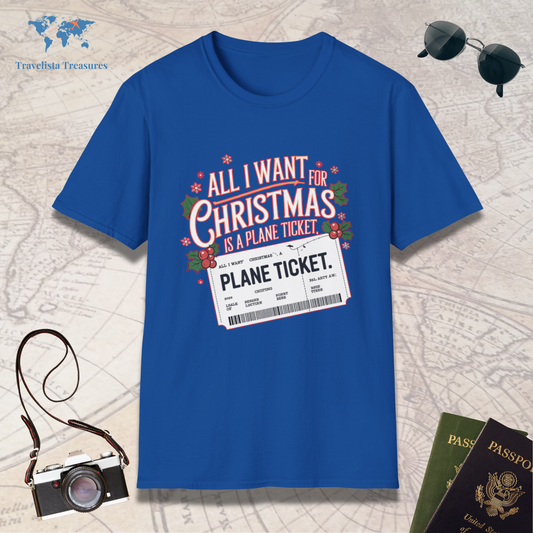 All I want for Christmas is a Plane Ticket T-Shirt