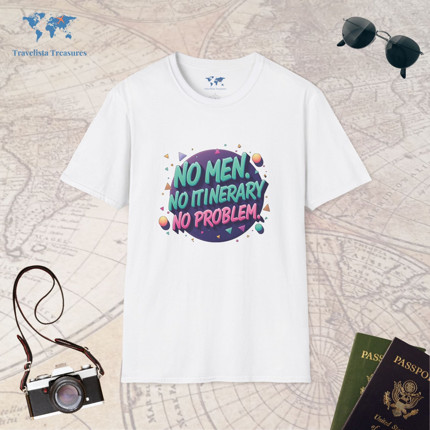 No Men, No Itinerary, No Problem T-Shirt