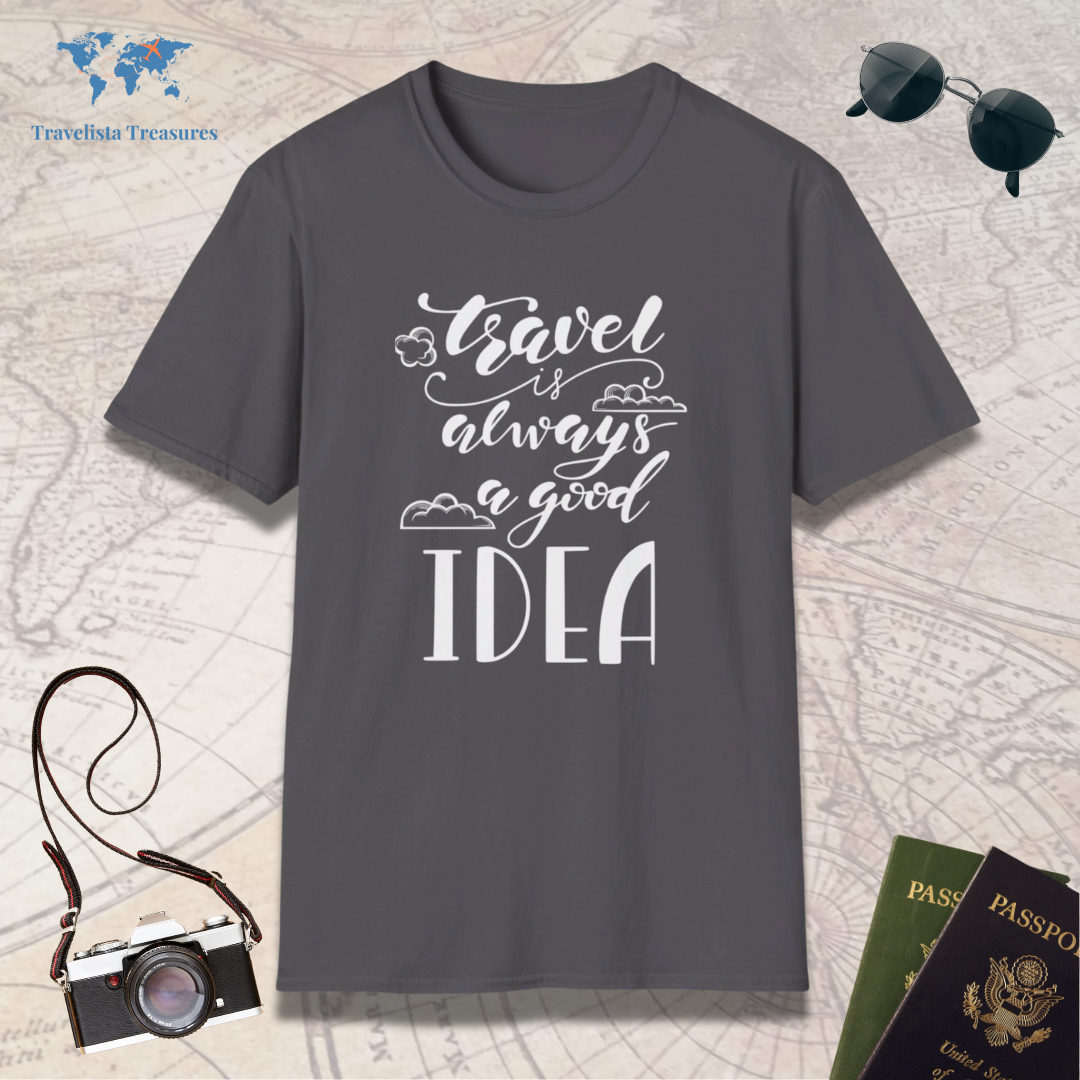 Travel Is Always A Good Idea T-Shirt