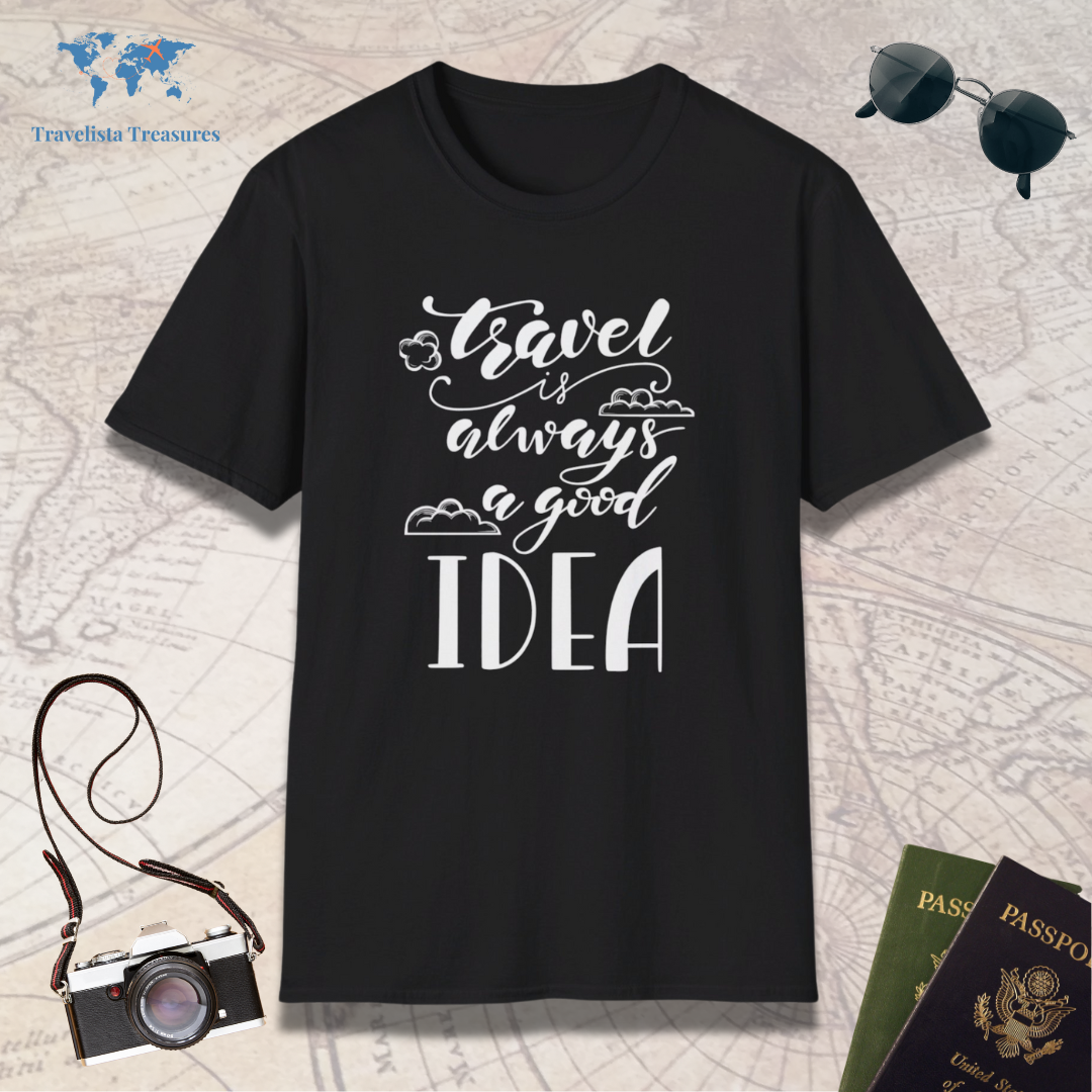Travel Is Always A Good Idea T-Shirt