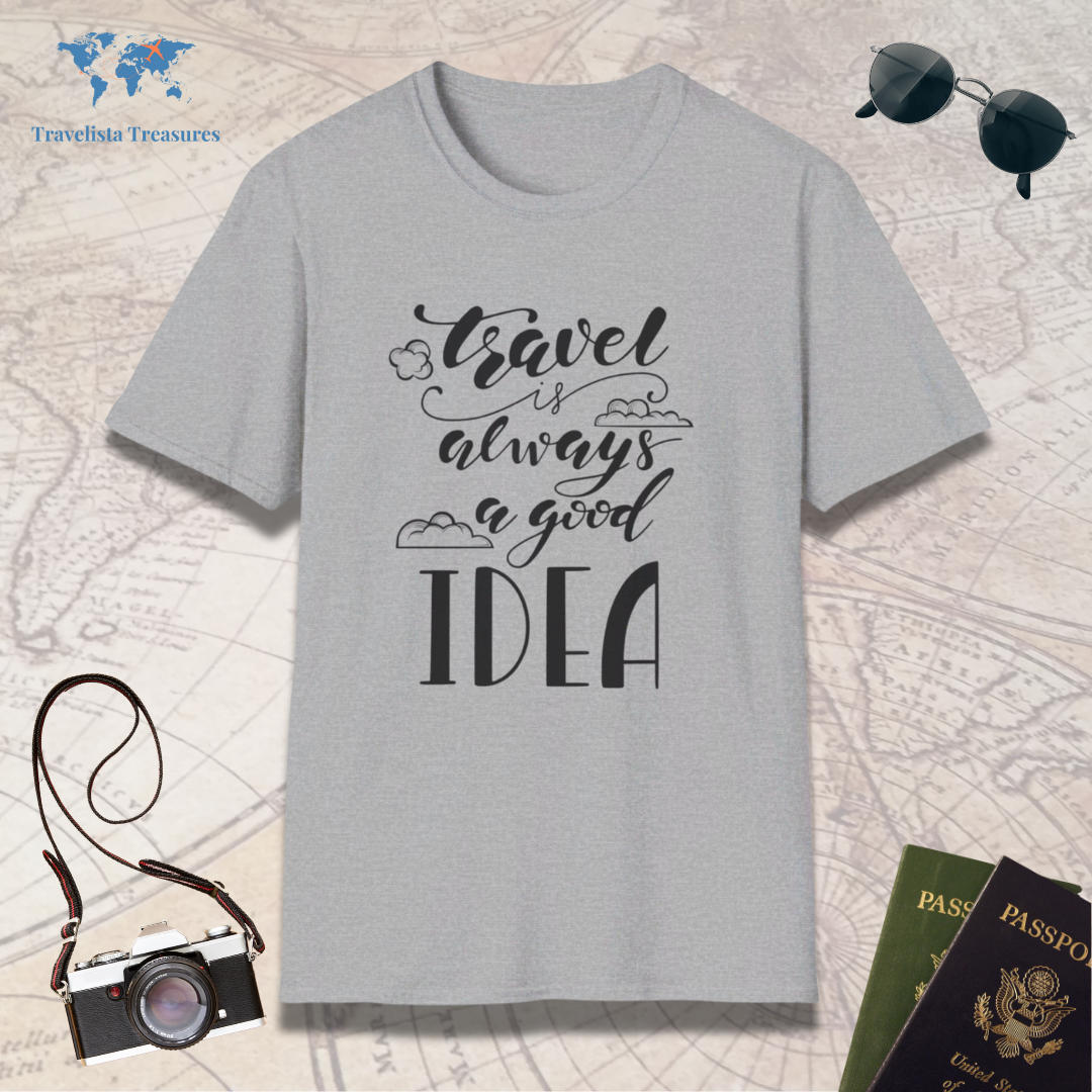 Travel Is Always A Good Idea T-Shirt