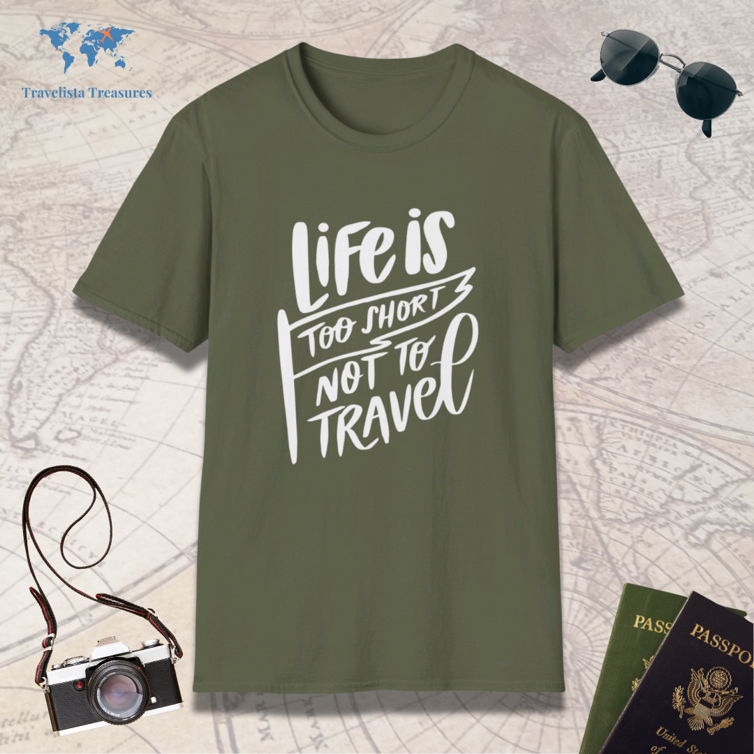 Life Is Too Short Not To Travel T-Shirt